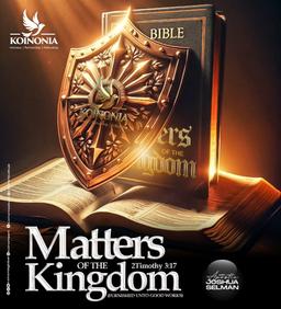 Matters of the Kingdom (furnished unto good works)